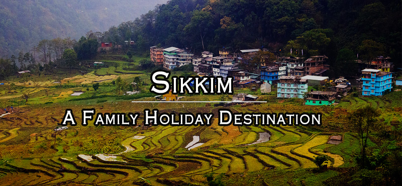 Sikkim A Family Holiday Destination