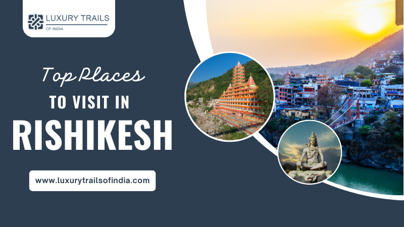 Top Places to Visit in Rishikesh