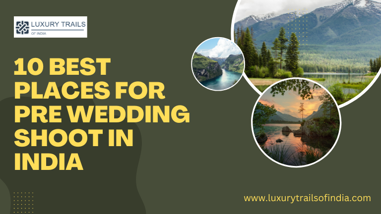 10 Best Places For Pre Wedding Shoot in India