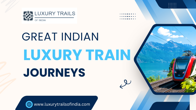 Great Indian Luxury Train Journeys
