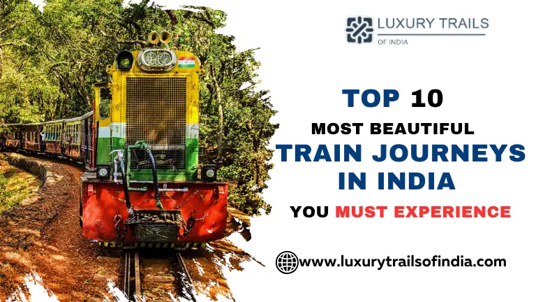 Top 10 Most Beautiful Train Journeys in India You Must Experience