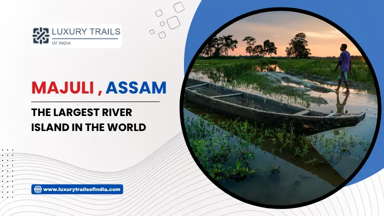 Majuli The Largest River Island in the World