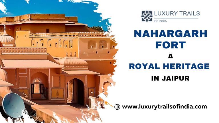 Nahargarh Fort A Royal Heritage in Jaipur