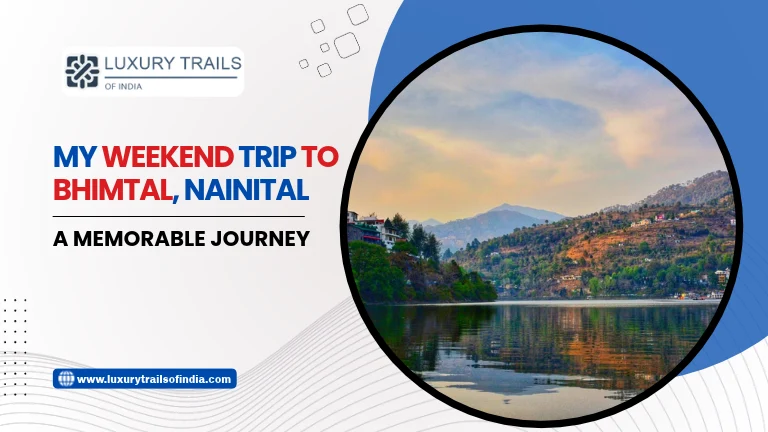 My Weekend Trip to Bhimtal, Nainital